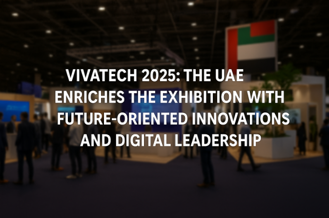 Vivatech 2025: भविष्य-केंद्रित नवाचारों और डिजिटल नेतृत्व के साथ यूएई ने प्रदर्शनी को समृद्ध किया